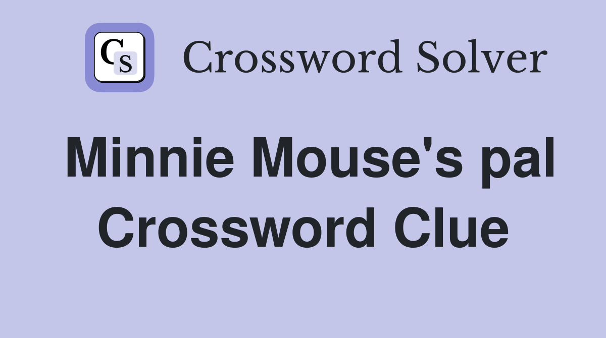Minnie Mouse's pal Crossword Clue