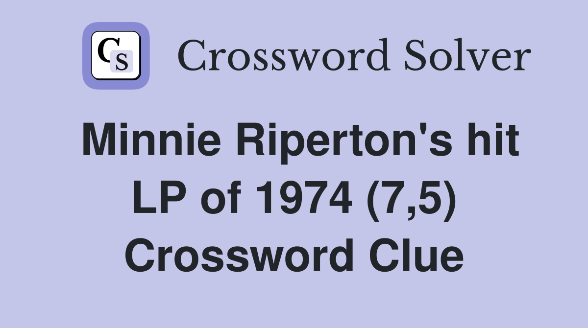 Minnie Riperton's hit LP of 1974 (7,5) Crossword Clue