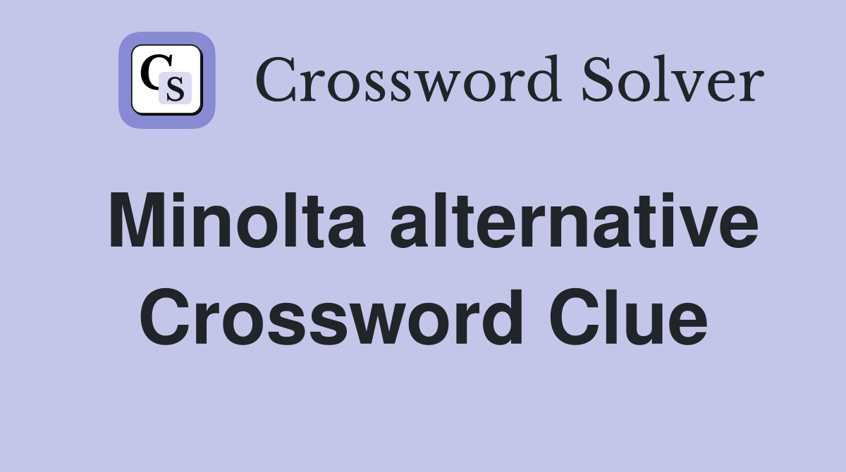Minolta alternative Crossword Clue