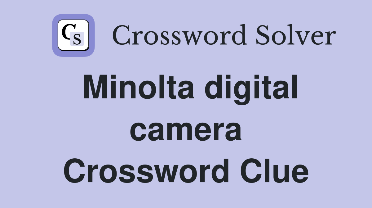 Minolta digital camera Crossword Clue