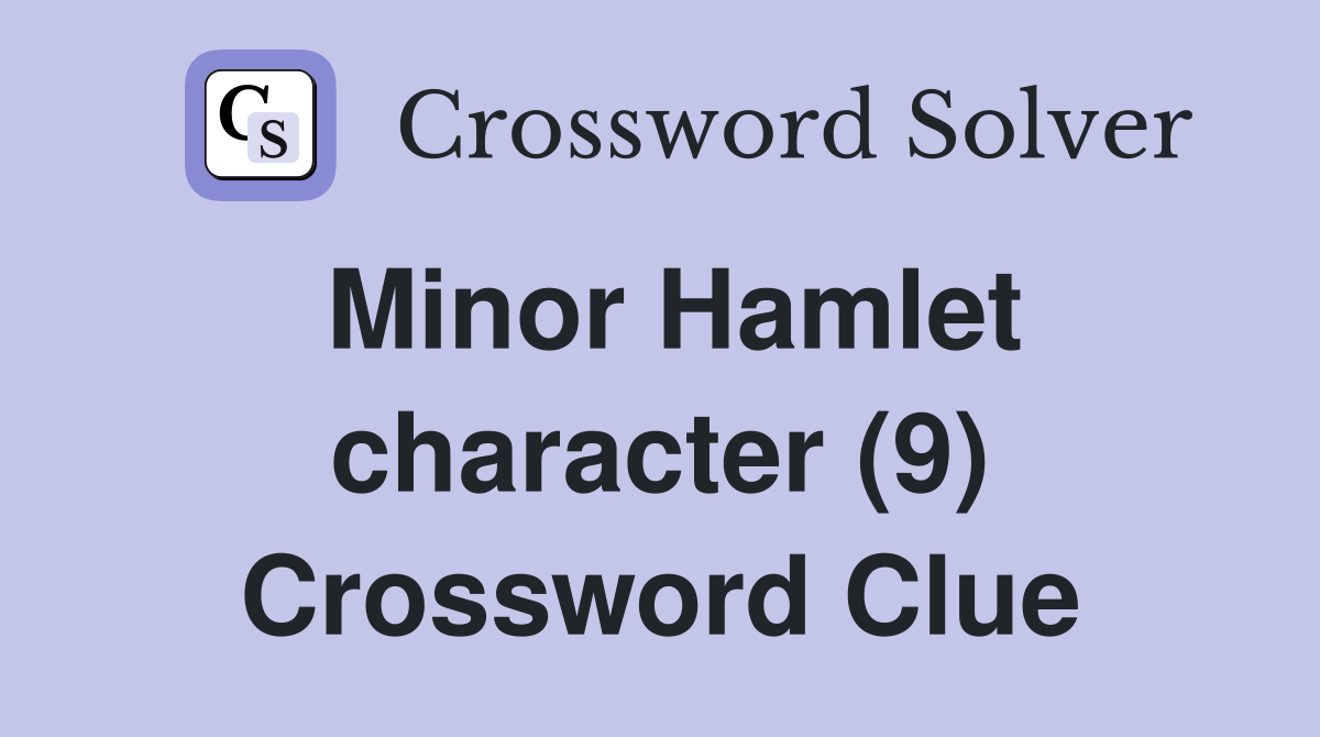 Minor Hamlet character (9) Crossword Clue