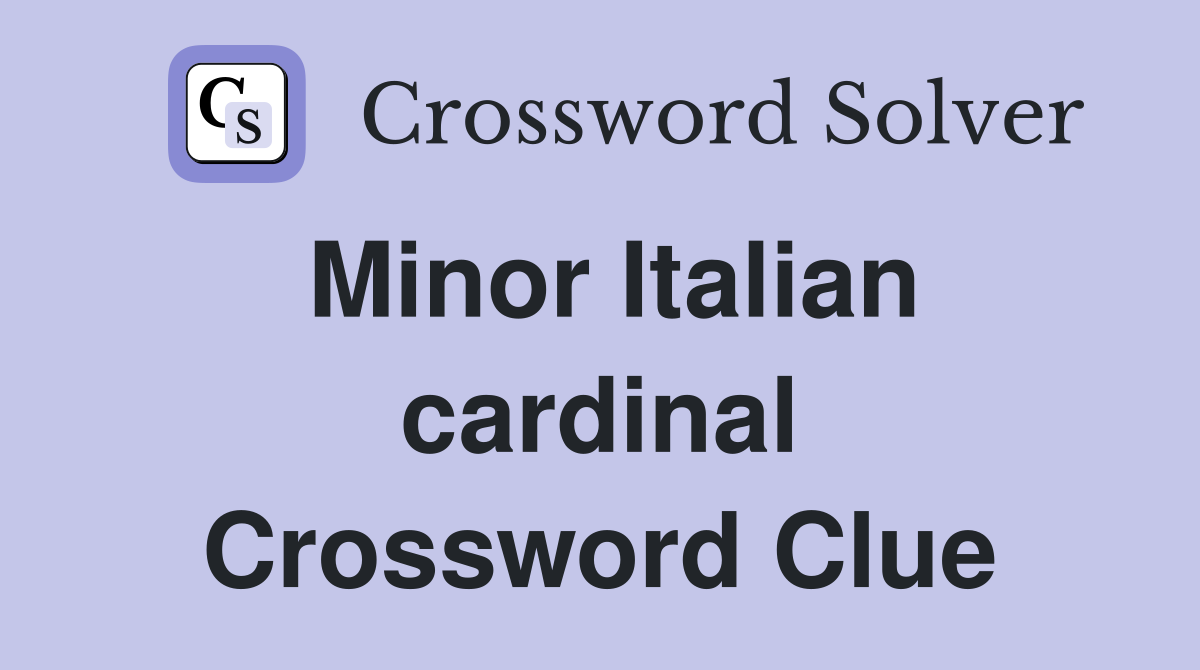 Minor Italian cardinal Crossword Clue