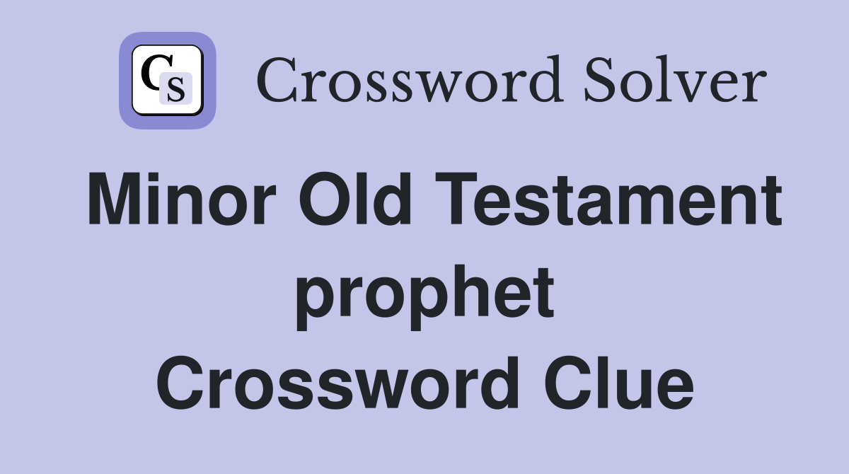 Minor Old Testament prophet Crossword Clue
