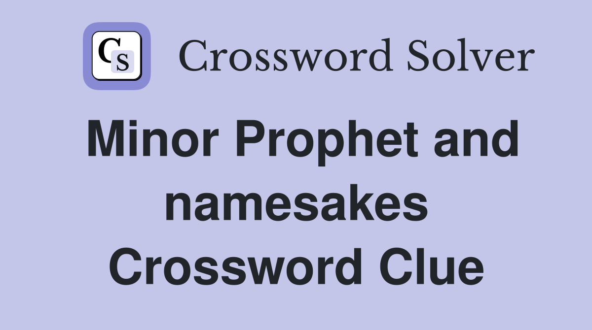 Minor Prophet and namesakes Crossword Clue