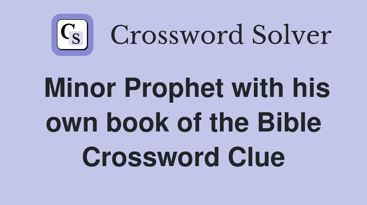 Minor Prophet with his own book of the Bible Crossword Clue
