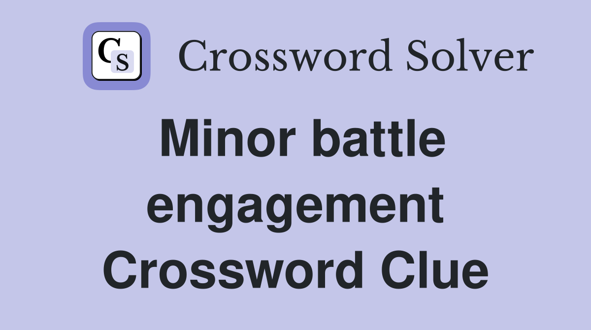 Minor battle engagement Crossword Clue