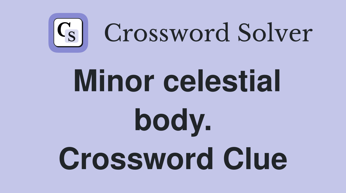 Minor celestial body. Crossword Clue