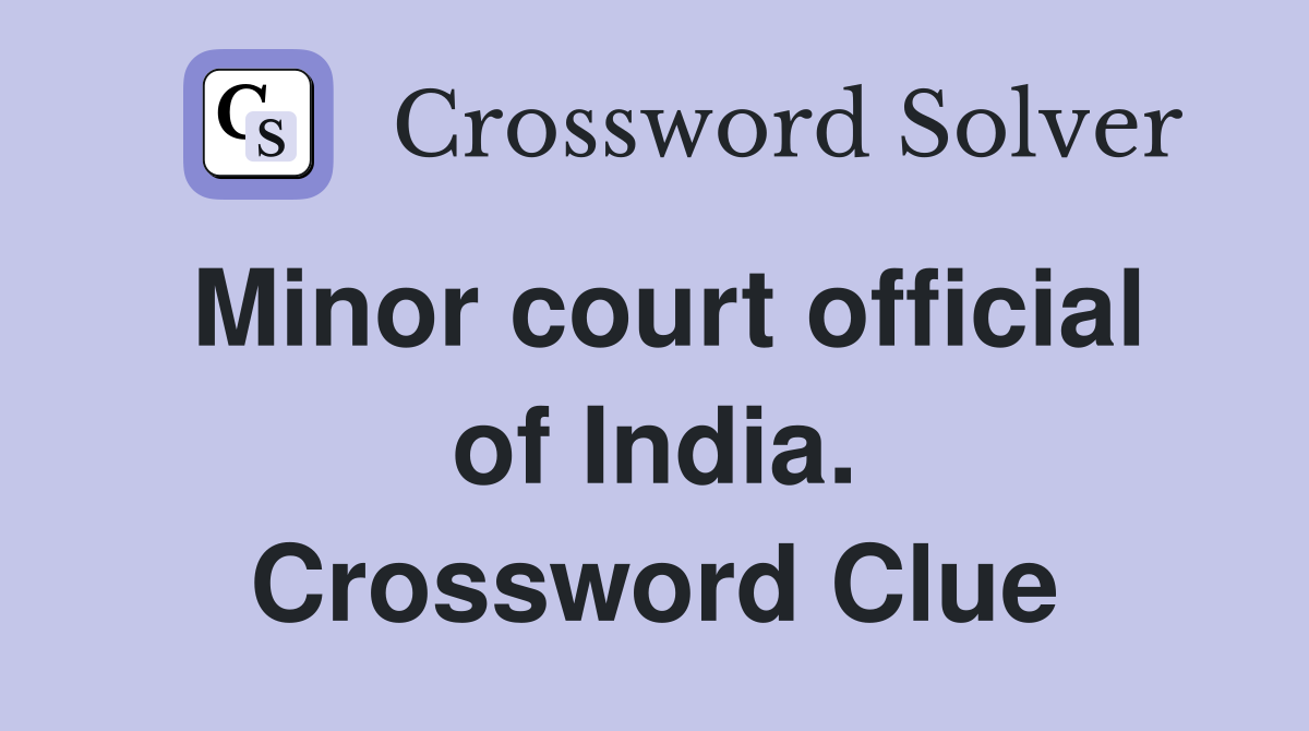 Minor court official of India. Crossword Clue