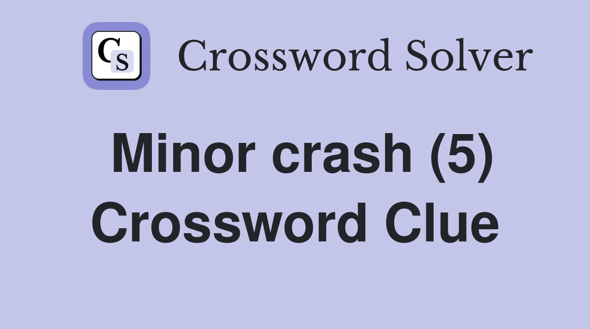 Minor crash (5) Crossword Clue