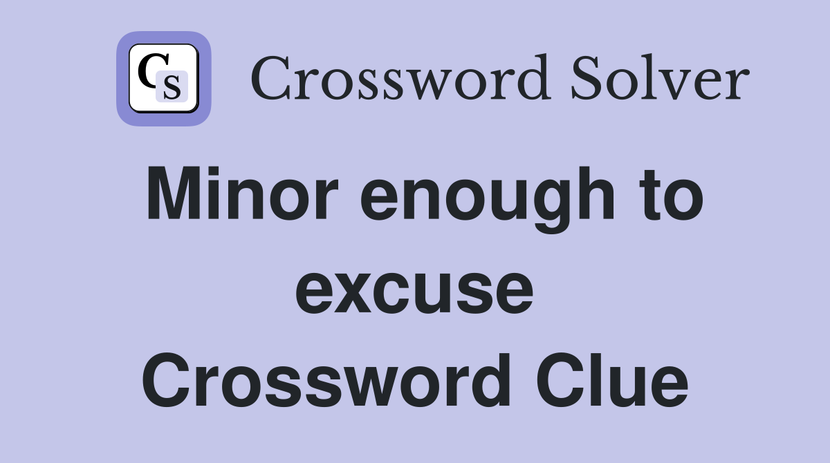 Minor enough to excuse Crossword Clue