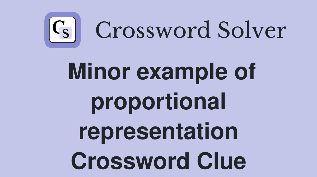 Minor example of proportional representation Crossword Clue
