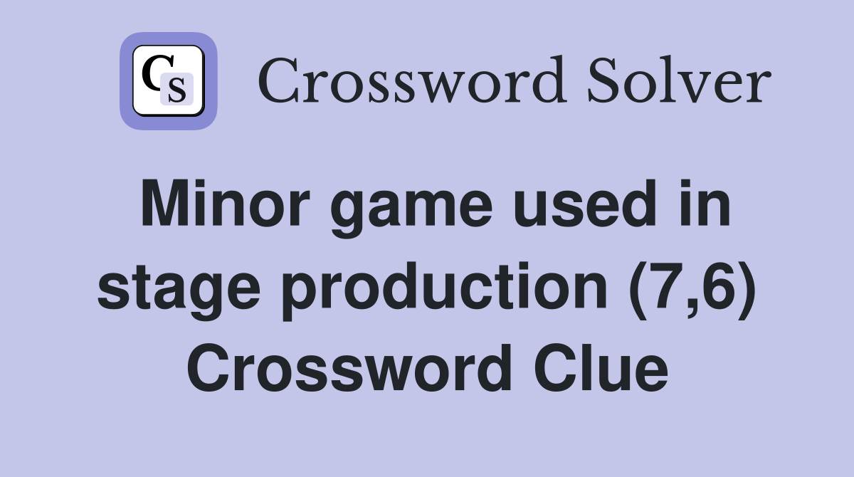 Minor game used in stage production (7,6) Crossword Clue