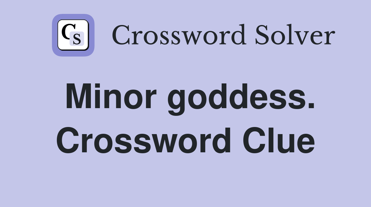 Minor goddess. Crossword Clue