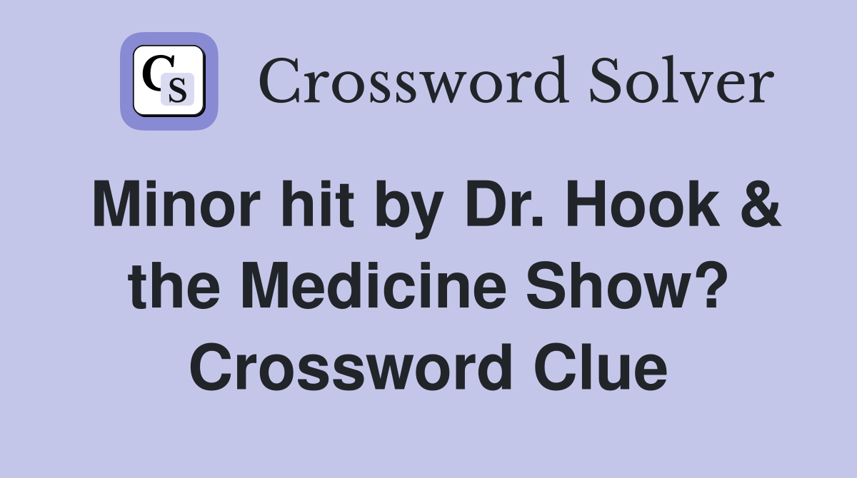 Minor hit by Dr. Hook & the Medicine Show? Crossword Clue