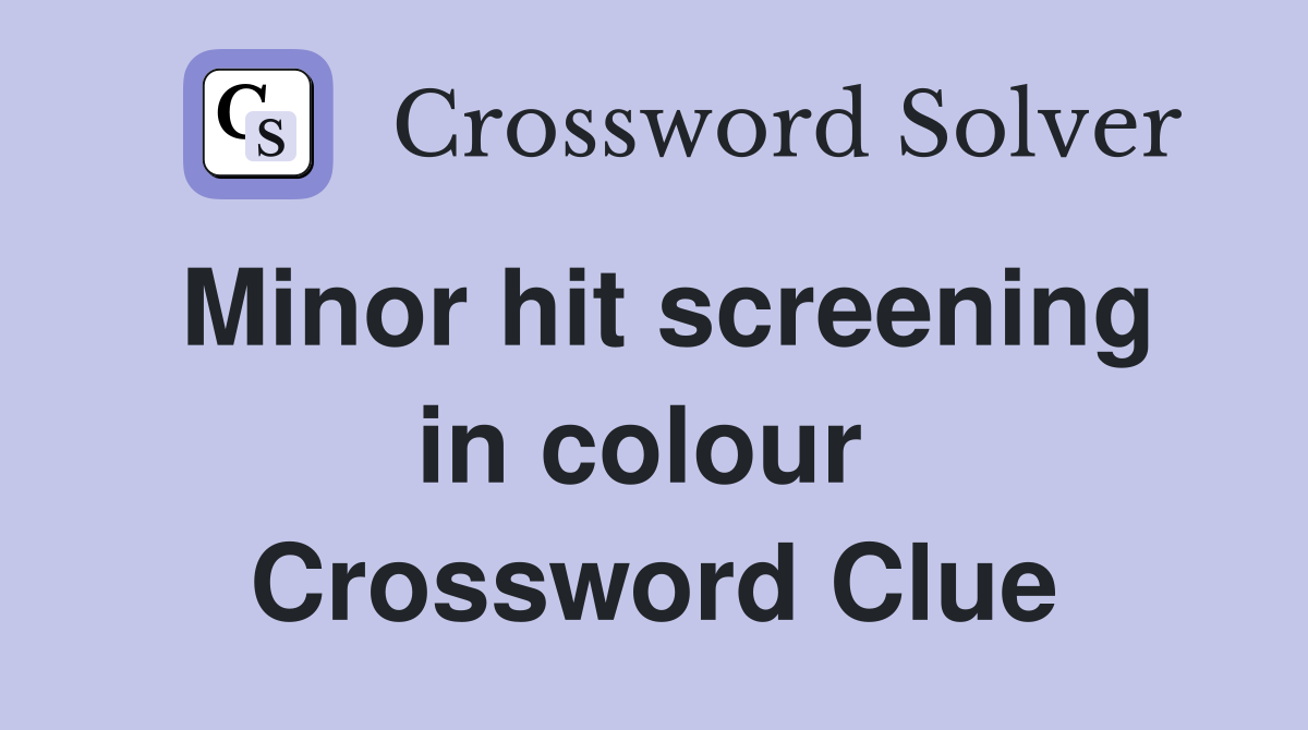 Minor hit screening in colour  Crossword Clue