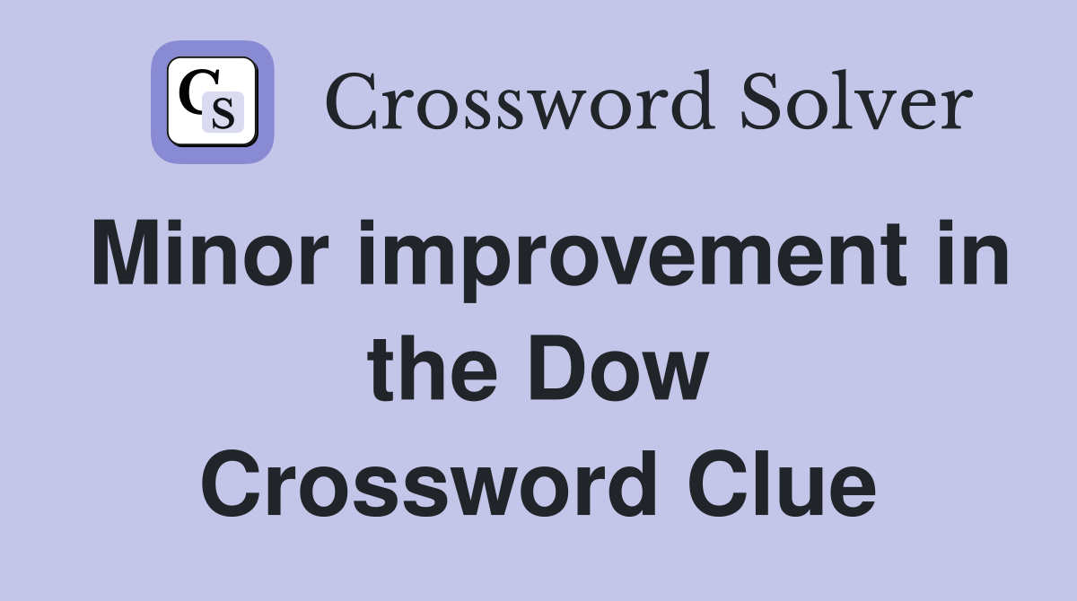 Minor improvement in the Dow Crossword Clue