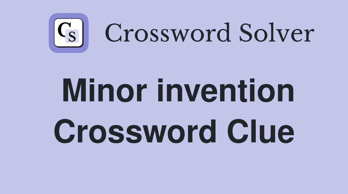 Minor invention Crossword Clue