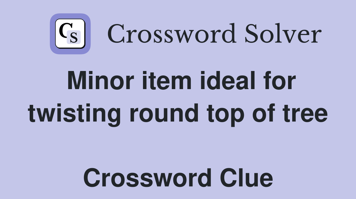 Minor item ideal for twisting round top of tree  Crossword Clue