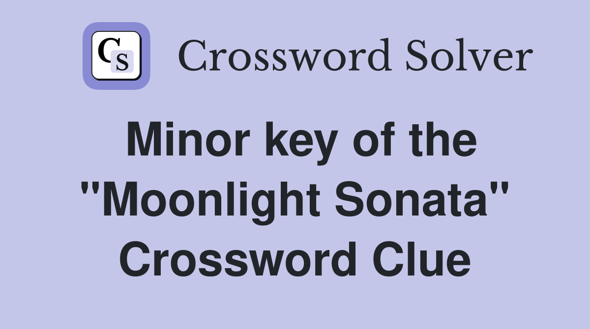 Minor key of the "Moonlight Sonata" Crossword Clue