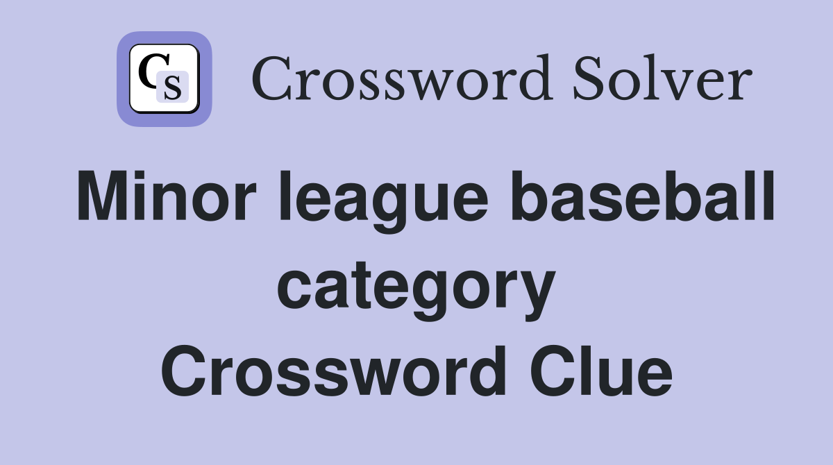 Minor league baseball category Crossword Clue