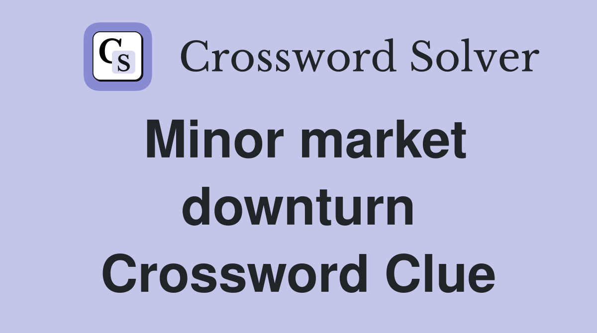 Minor market downturn Crossword Clue