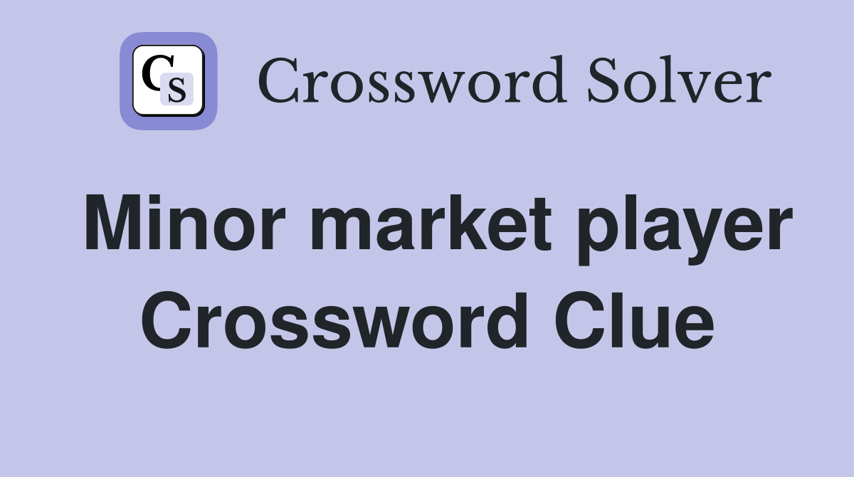 Minor market player Crossword Clue
