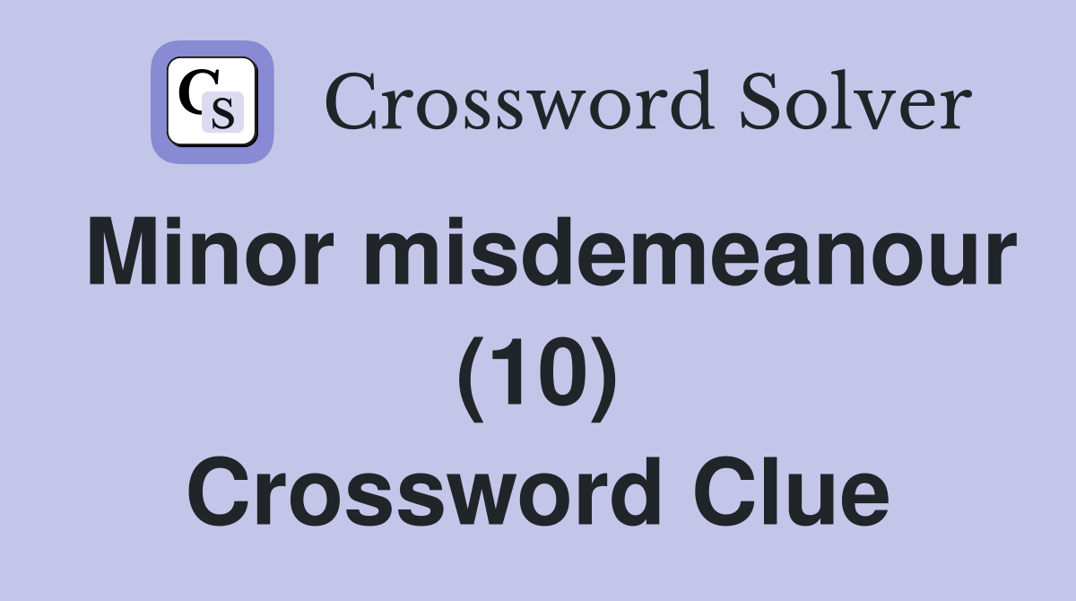 Minor misdemeanour (10) Crossword Clue