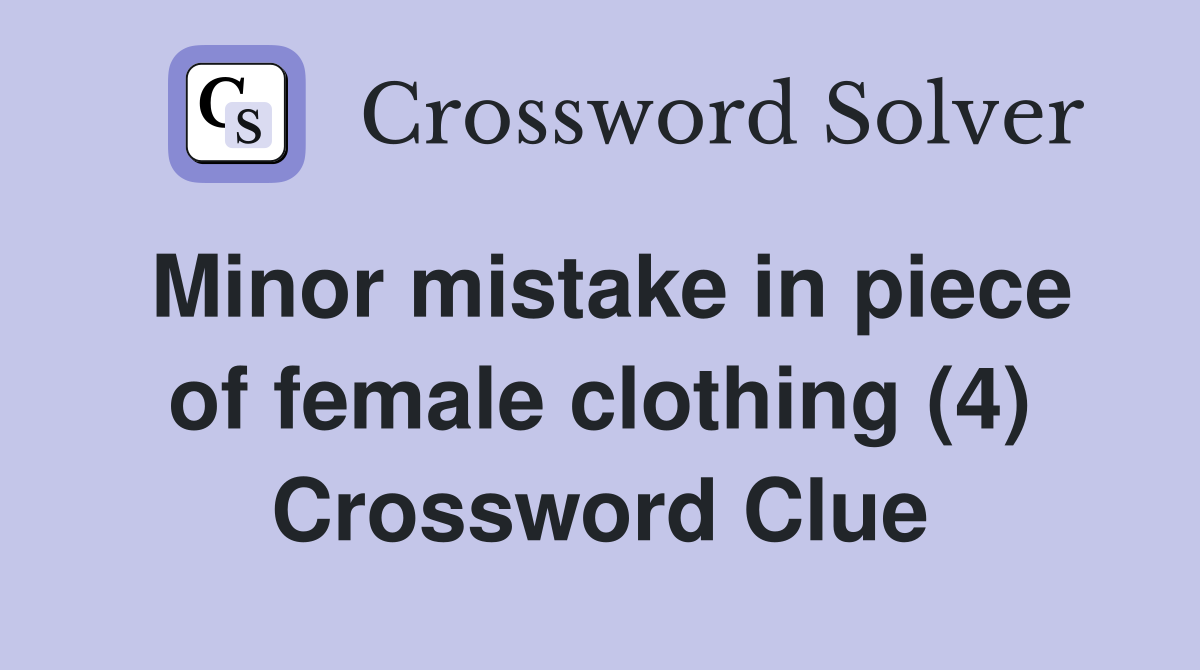 Minor mistake in piece of female clothing (4) Crossword Clue