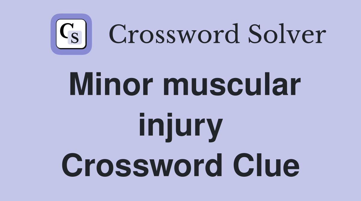 Minor muscular injury Crossword Clue