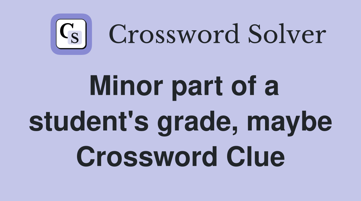 Minor part of a student's grade, maybe Crossword Clue