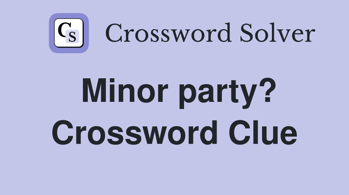 Minor party? Crossword Clue