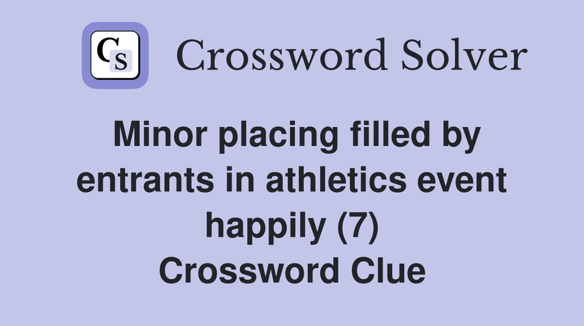 Minor placing filled by entrants in athletics event happily (7) Crossword Clue