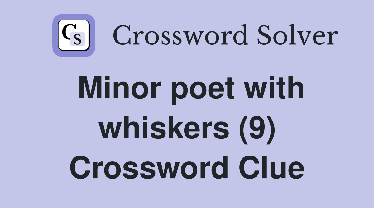 Minor poet with whiskers (9) Crossword Clue