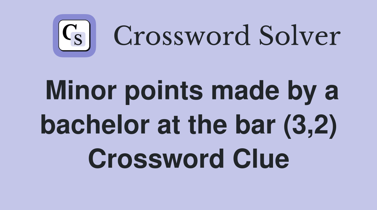 Minor points made by a bachelor at the bar (3,2) Crossword Clue