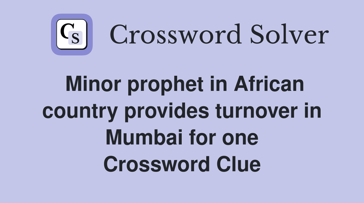Minor prophet in African country provides turnover in Mumbai for one Crossword Clue