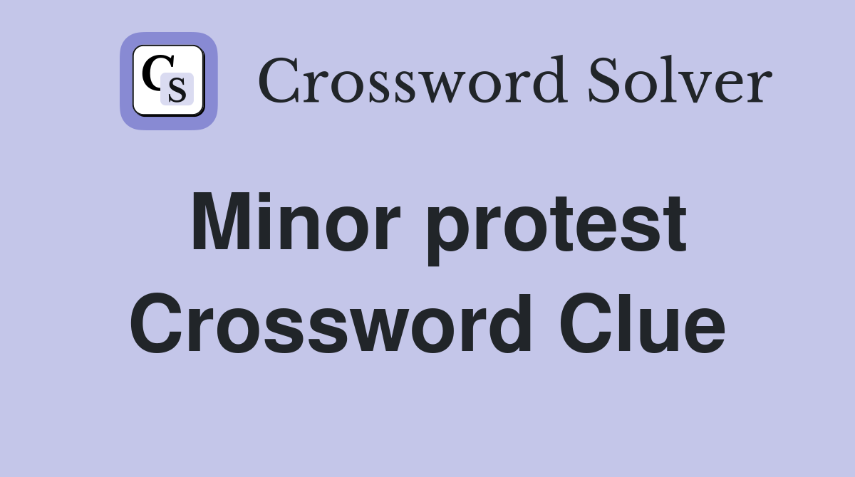 Minor protest Crossword Clue