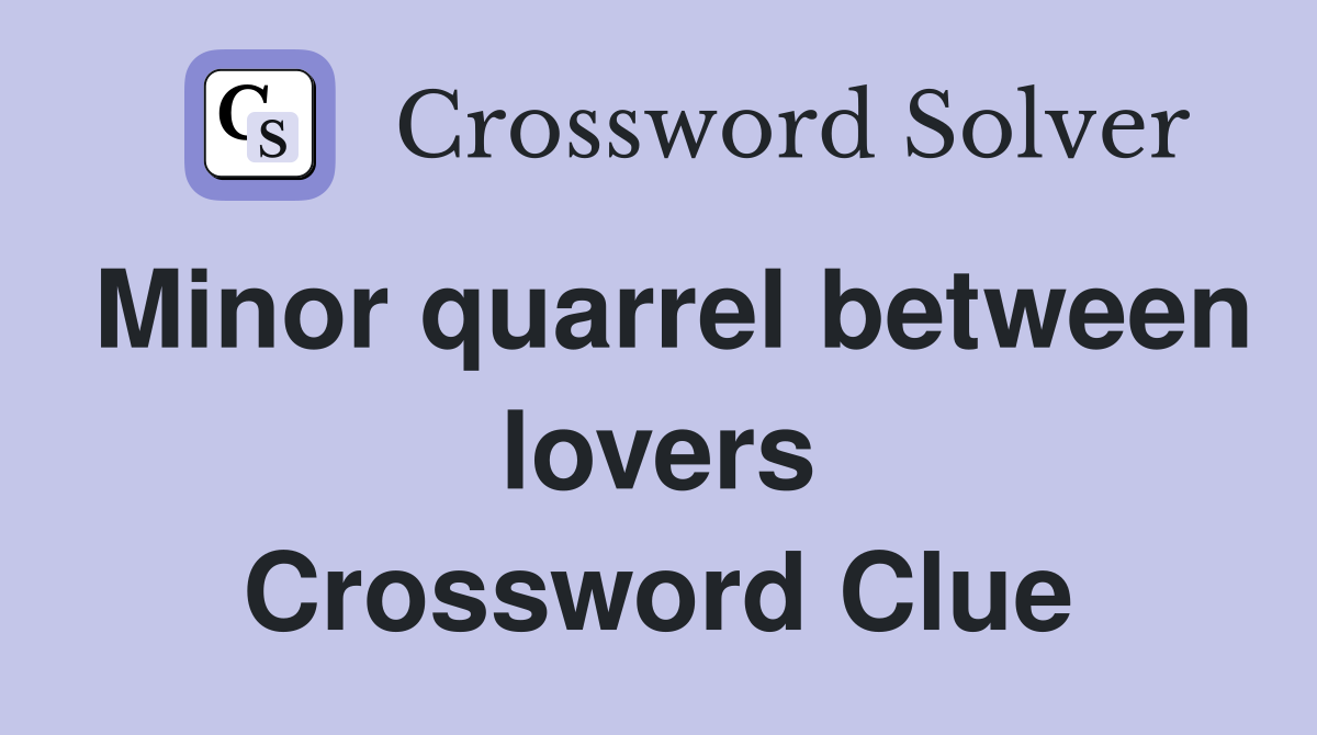 Minor quarrel between lovers Crossword Clue