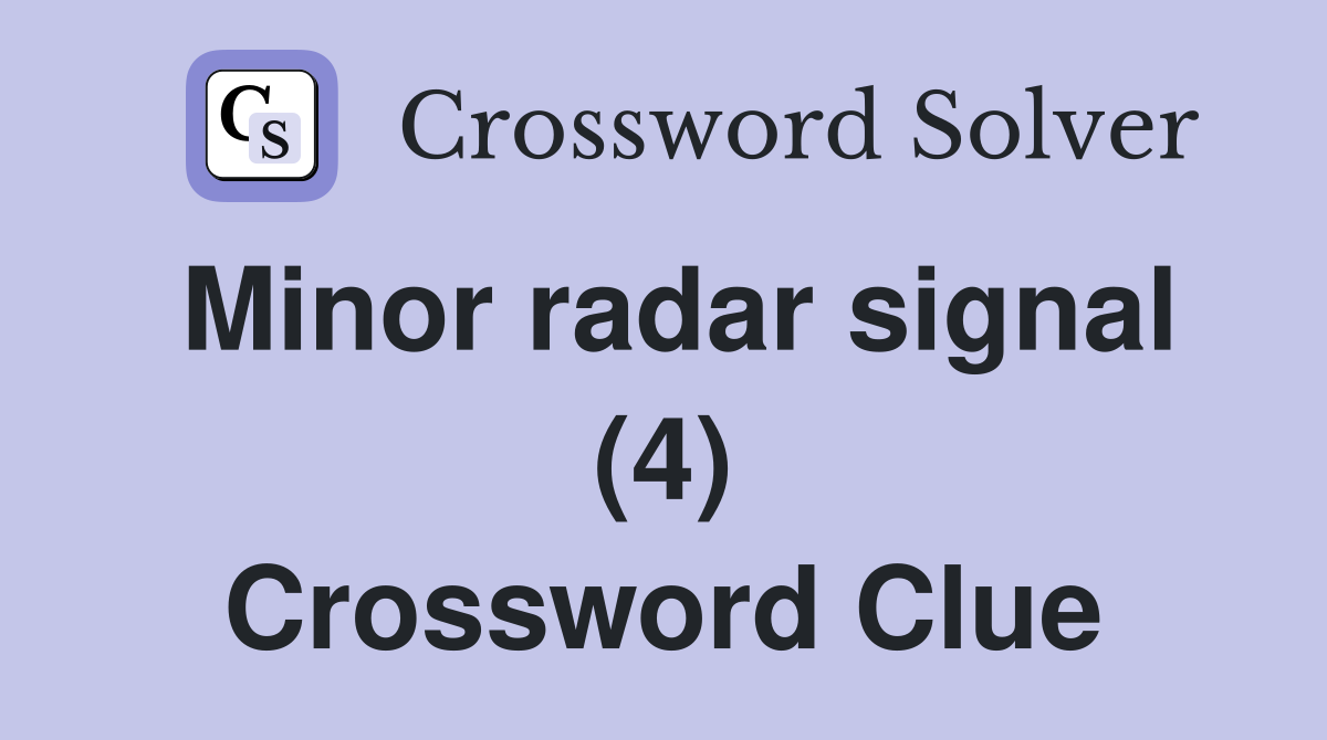 Minor radar signal (4) Crossword Clue