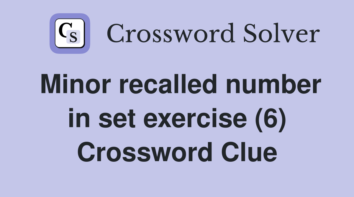 Minor recalled number in set exercise (6) Crossword Clue
