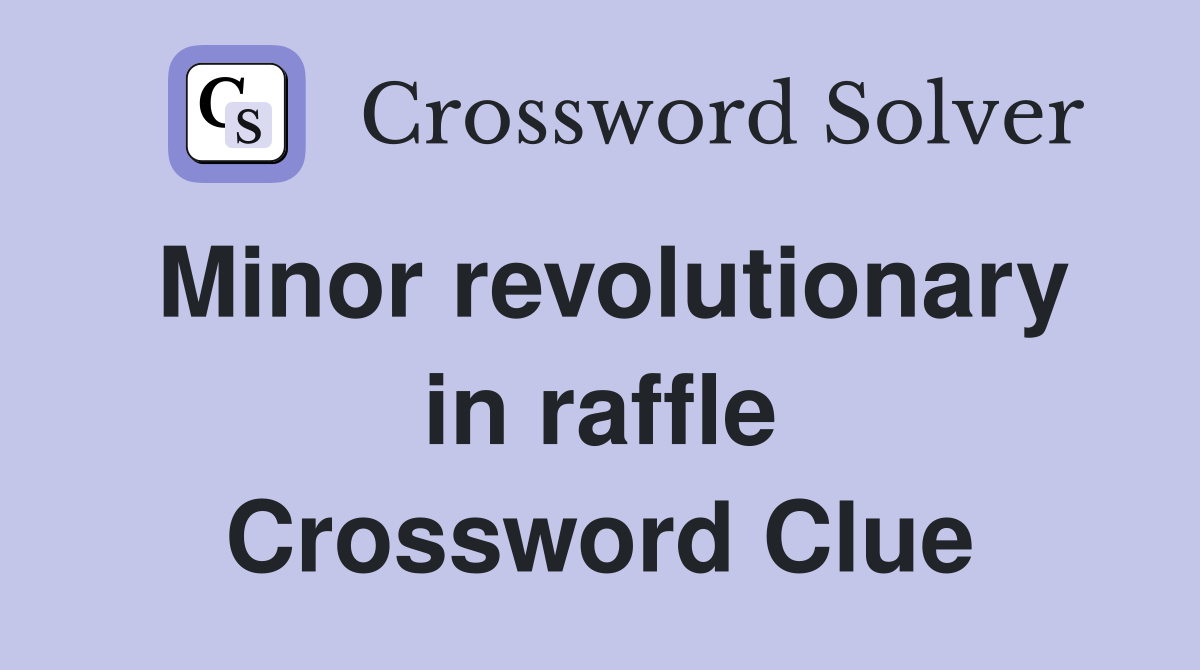 Minor revolutionary in raffle Crossword Clue