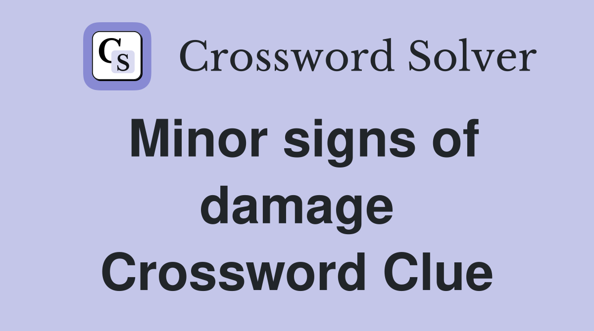 Minor signs of damage Crossword Clue