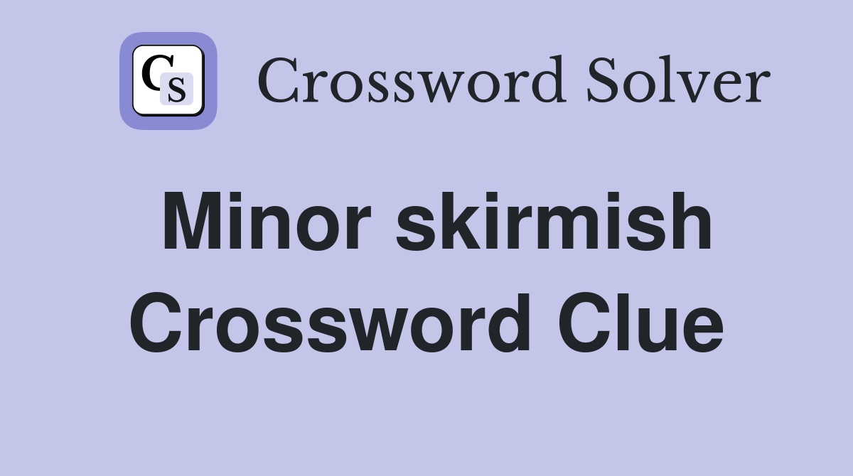 Minor skirmish Crossword Clue