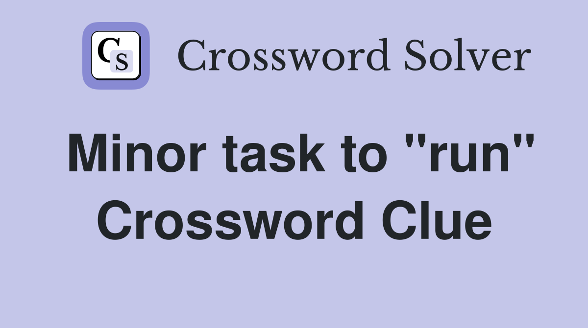 Minor task to "run" Crossword Clue