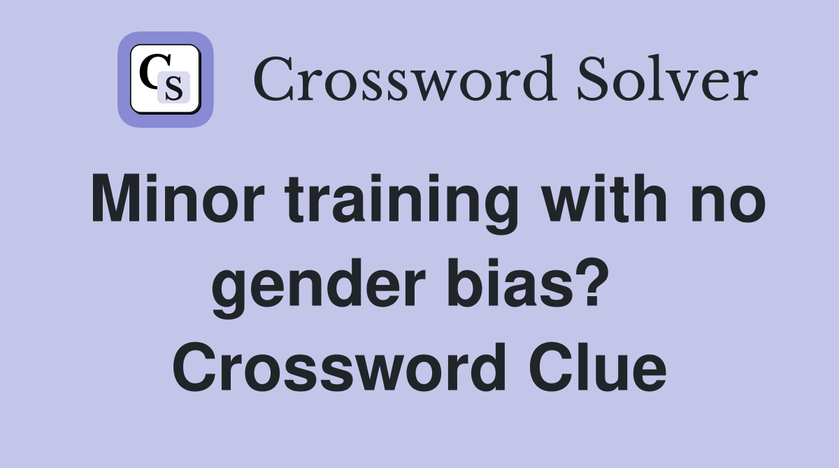 Minor training with no gender bias?  Crossword Clue