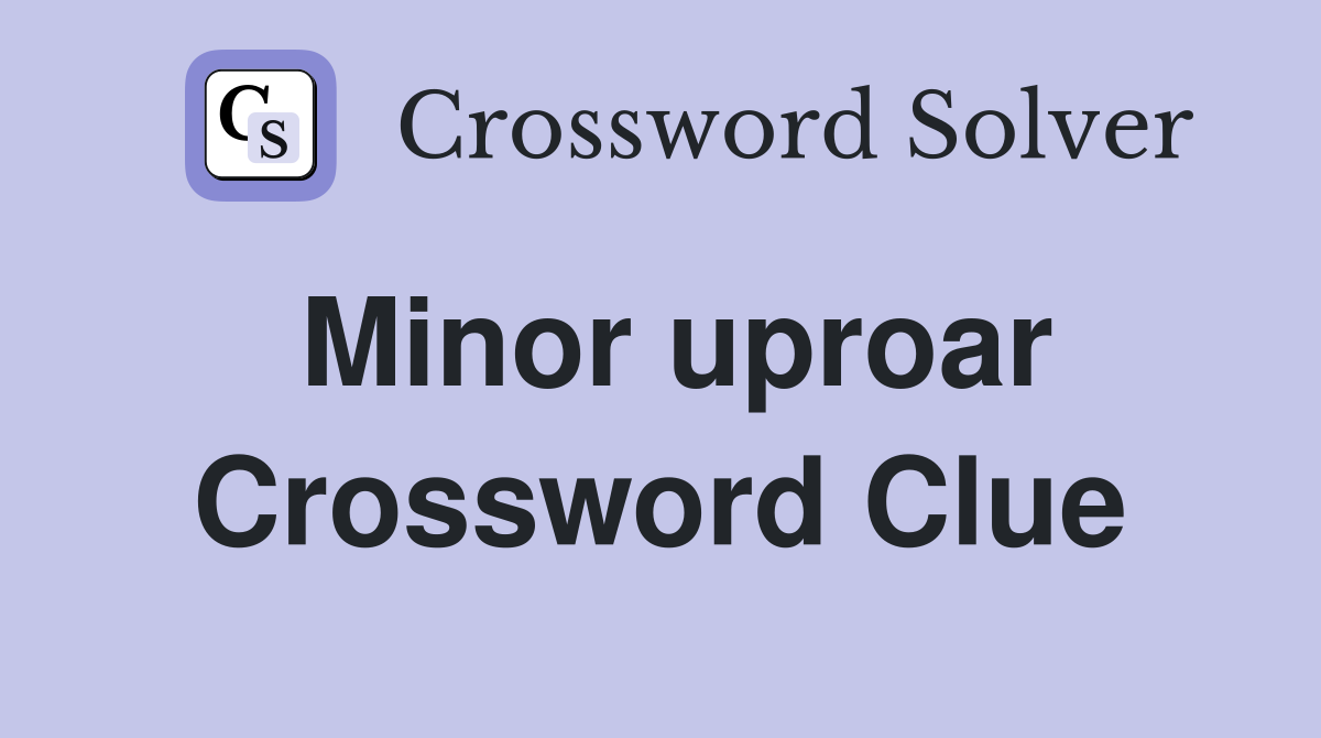 Minor uproar Crossword Clue