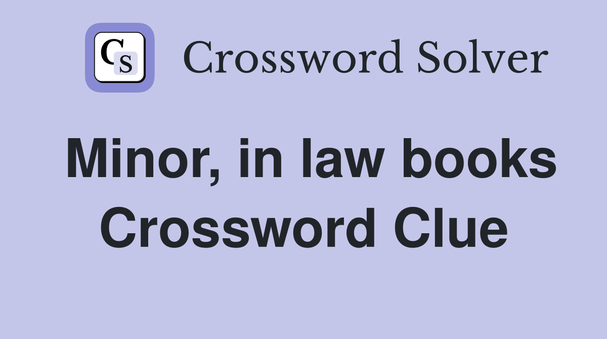 Minor, in law books Crossword Clue