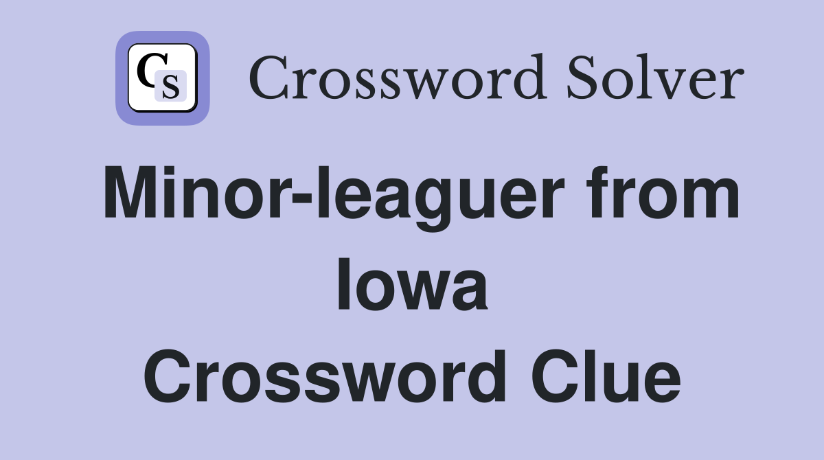 Minor-leaguer from Iowa Crossword Clue