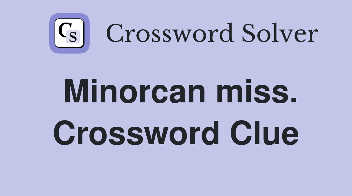 Minorcan miss. Crossword Clue