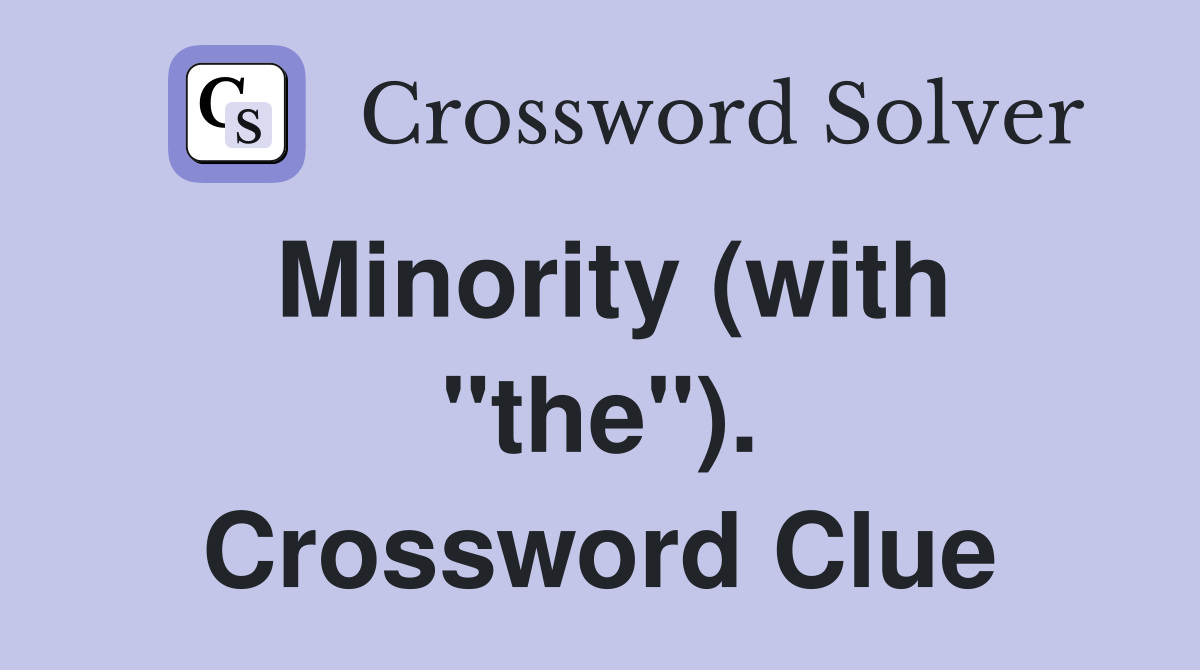 Minority (with "the"). Crossword Clue