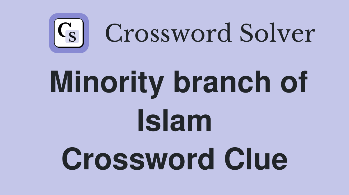 Minority branch of Islam Crossword Clue